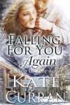 Falling for You...Again - Kate Curran