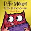 Love Monster and the Last Chocolate - Rachel Bright