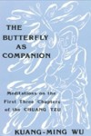 Butterfly as Companion: Meditations on the First Three Chapters of the Chuang-Tzu - Kuang-Ming Wu