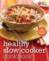 American Heart Association Healthy Slow Cooker Cookbook: 200 Low-Fuss, Good-for-You Recipes - American Heart Association