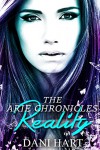 Reality (The Arie Chronicles Book 1) - Dani Hart