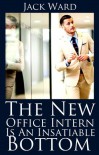 The New Office Intern Is An Insatiable Bottom - Jack Ward