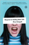 Blueprints for Building Better Girls: Fiction - Elissa Schappell