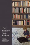 The Praxis of Alain Badiou - 