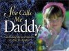 She Calls ME Daddy (Focus on the Family) - Robert Wolgemuth