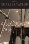 A Secular Age - Charles Taylor
