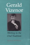 Gerald Vizenor: Writing in the Oral Tradition - Kimberly M. Blaeser