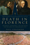 Death in Florence: The Medici, Savonarola, and the Battle for the Soul of a Renaissance City - Paul Strathern