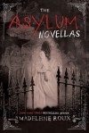 The Asylum Novellas: The Scarlets, The Bone Artists, & The Warden - Madeleine Roux