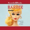 The Good, the Bad, and the Barbie: A Doll's History and Her Impact on Us - Stina Nielsen, Tanya Lee Stone