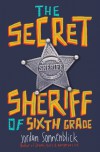 The Secret Sheriff of Sixth Grade - Jordan Sonnenblick