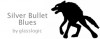 Silver Bullet Blues - glasslogic