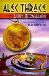 Alec Thrace and the Lost Medallion - M.D. Griffith