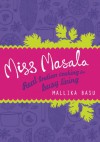 Miss Masala: Real Indian Cooking for Busy Living - Mallika Basu