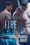 Sweet Fire - Sarah  Brady, Shannen Brady