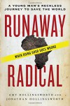 Runaway Radical: A Young Man's Reckless Journey to Save the World - Amy Hollingsworth, Jonathan Hollingsworth