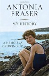 My History: A Memoir of Growing Up - Antonia Fraser