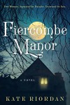 Fiercombe Manor: A Novel - Kate O'Riordan