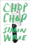 [ CHOP CHOP By Wroe, Simon ( Author ) Hardcover Apr-17-2014 - Simon Wroe