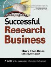 Building & Running a Successful Research Business: A Guide for the Independent Information Professional - Mary Ellen Bates, Reva Basch
