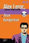 Jeux Dangereux (Alex Leroc, Journaliste) - Christian Lause