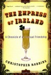 The Empress of Ireland: A Chronicle of an Unusual Friendship - Christopher Robbins