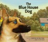 The Blue House Dog - Deborah Blumenthal, Adam Gustavson