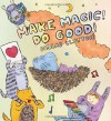 Make Magic! Do Good! - Dallas Clayton
