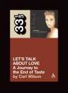 Let's Talk About Love: A Journey to the End of Taste - Carl Wilson