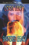 Shattered Legacy (Legacies) - Lora Leigh