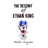 The Destiny of Ethan King - Martin Cosgrove