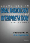 Exercises in Oral Radiology and Interpretation - Robert P. Langlais