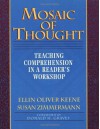 Mosaic of Thought: Teaching Comprehension in a Reader's Workshop - Ellin Oliver Keene, Susan Zimmermann