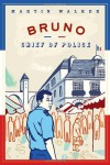 Bruno, Chief of Police: A Novel of the French Countryside - Martin Walker