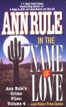 In the Name of Love and Other True Cases - Ann Rule