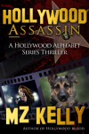 Hollywood Assassin: A Hollywood Alphabet Series Thriller - M.Z. Kelly