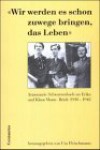 Wir werden es schon zuwege bringen, das Leben: Annemarie Schwarzenbach an Erika und Klaus Mann : Briefe, 1930-1942 (German Edition) - Annemarie Schwarzenbach