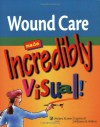 Wound Care Made Incredibly Visual! (Incredibly Easy! Series®) - Lippincott Williams & Wilkins, Springhouse