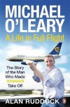 Michael O'Leary: A Life In Full Flight - Alan Ruddock