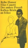 Der andere Prozeß: Kafkas Briefe an Felice - Elias Canetti