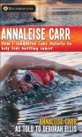 Annaleise Carr: How I Conquered Lake Ontario to Help Kids Battling Cancer - Annaleise Carr, Deborah Ellis