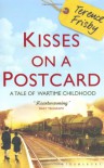 Kisses On A Postcard: A Tale Of Wartime Childhood - Terence Frisby