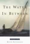 The Water in Between - Kevin Patterson