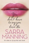 You Don't Have To Say You Love Me - Sarra Manning