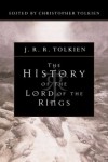 The History of the Lord of the Rings - J.R.R. Tolkien, J.R.R. Tolkien