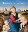 Treasures from Budapest: European Masterpieces from Leonardo to Schiele - David Ekserdjian