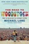 The Road to Woodstock - Michael  Lang