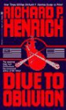 Dive To Oblivion - Richard P. Henrick, Richard P. Henrick