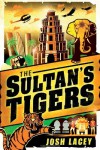 The Sultan's Tigers - Josh Lacey