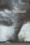 The Weatherman: A Novel - Steve Thayer